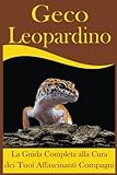 Geco Leopardino: La Guida Completa alla Cura dei Tuoi Affascinanti Compagni